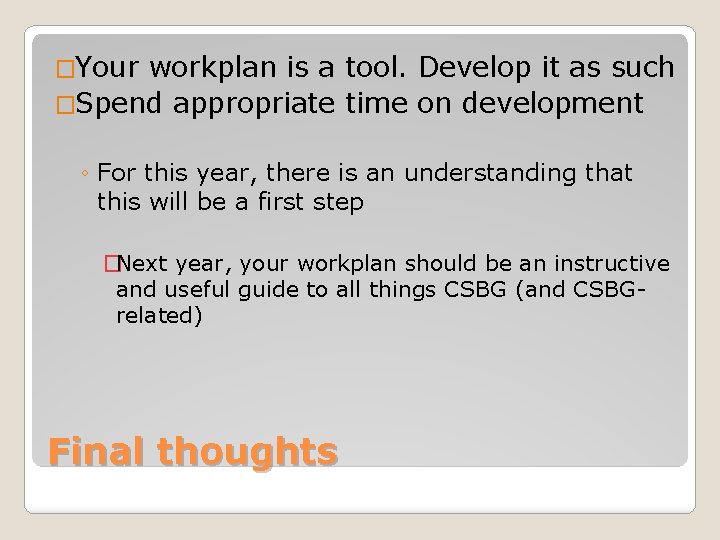 �Your workplan is a tool. Develop it as such �Spend appropriate time on development