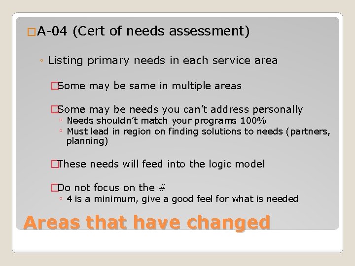 �A-04 (Cert of needs assessment) ◦ Listing primary needs in each service area �Some
