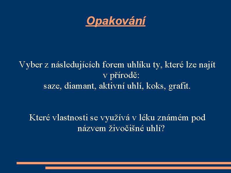 Opakování Vyber z následujících forem uhlíku ty, které lze najít v přírodě: saze, diamant,