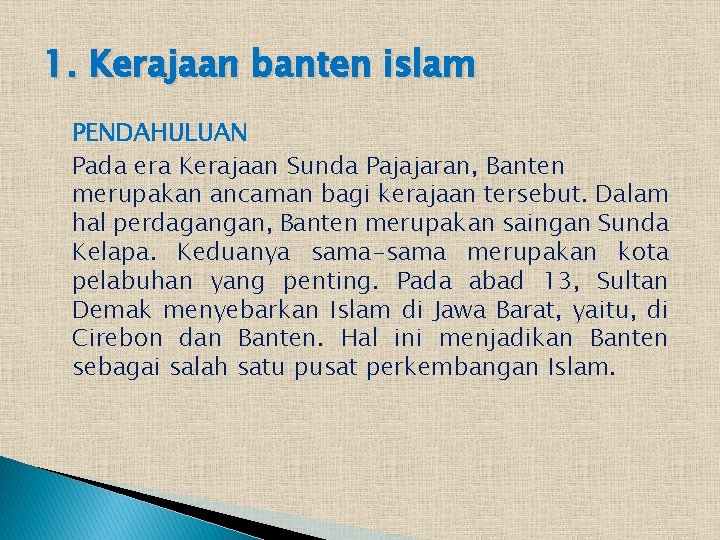 1. Kerajaan banten islam PENDAHULUAN Pada era Kerajaan Sunda Pajajaran, Banten merupakan ancaman bagi