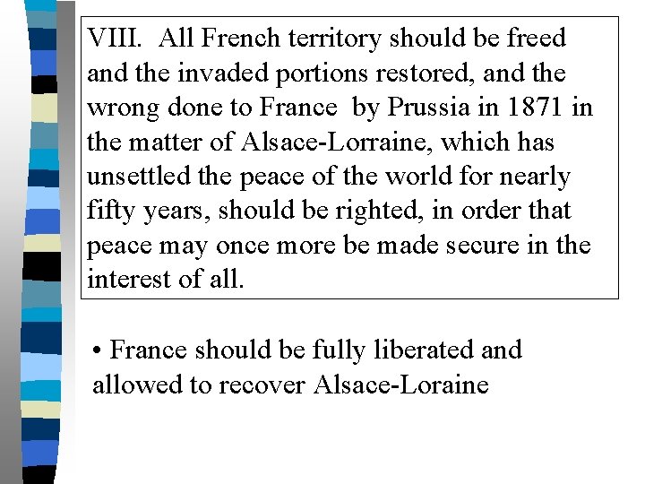 VIII. All French territory should be freed and the invaded portions restored, and the
