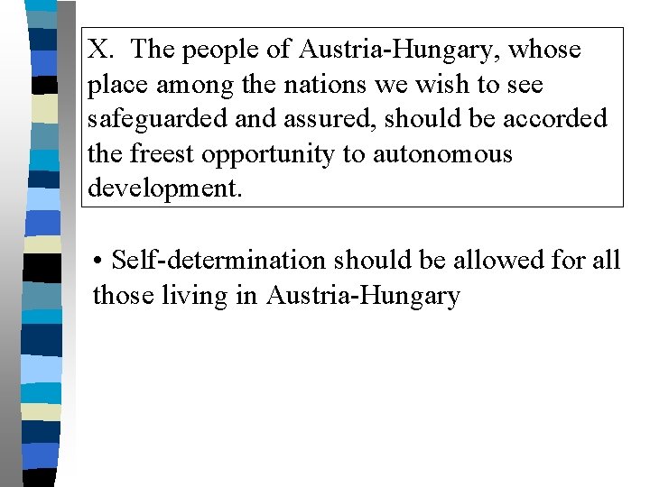 X. The people of Austria-Hungary, whose place among the nations we wish to see