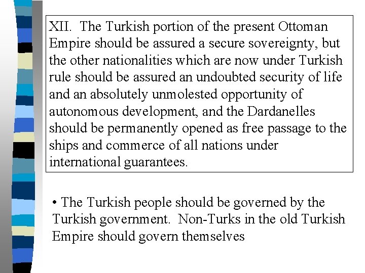 XII. The Turkish portion of the present Ottoman Empire should be assured a secure
