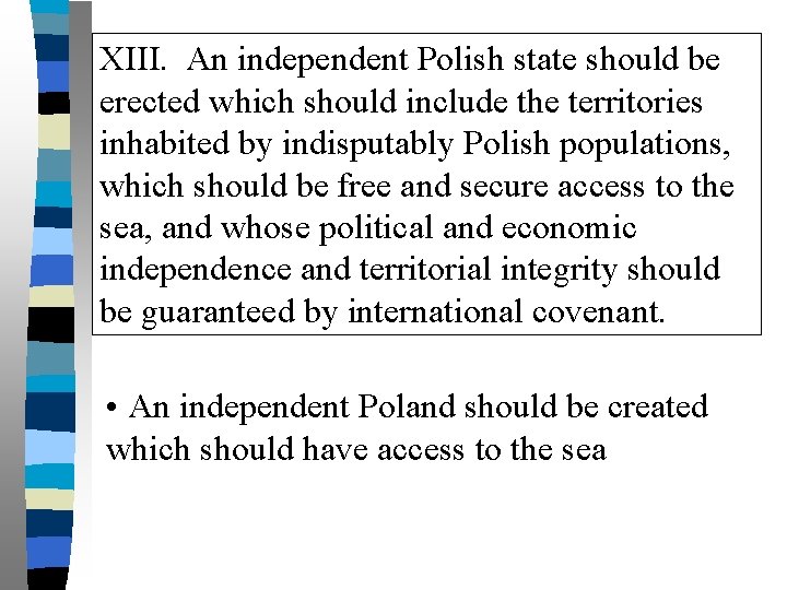 XIII. An independent Polish state should be erected which should include the territories inhabited