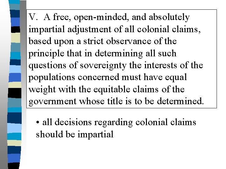 V. A free, open-minded, and absolutely impartial adjustment of all colonial claims, based upon