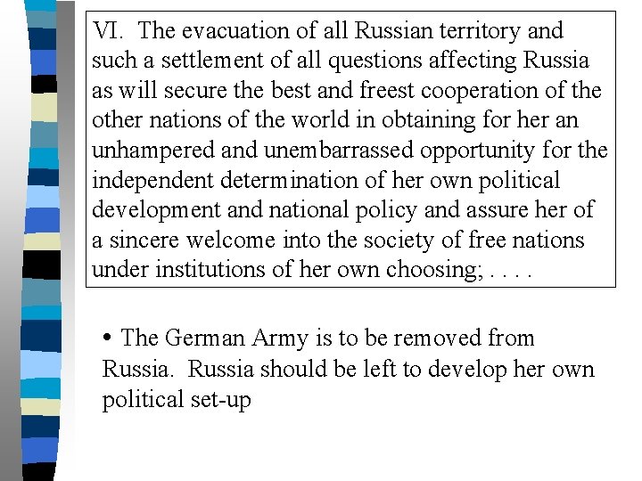 VI. The evacuation of all Russian territory and such a settlement of all questions
