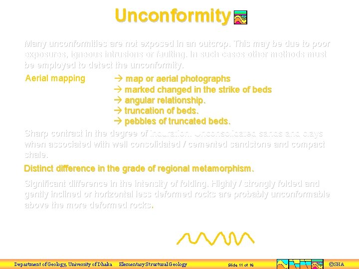 Unconformity Many unconformities are not exposed in an outcrop. This may be due to