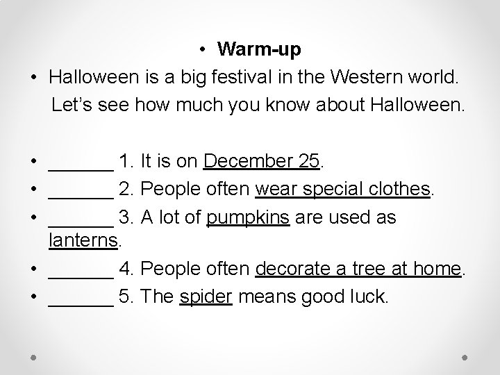  • Warm-up • Halloween is a big festival in the Western world. Let’s