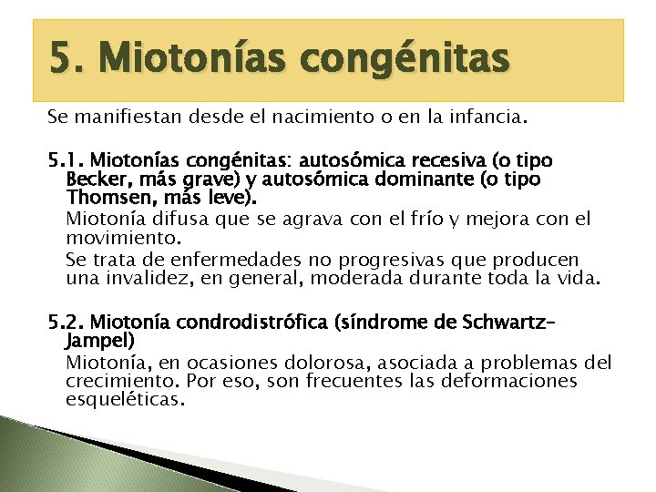 5. Miotonías congénitas Se manifiestan desde el nacimiento o en la infancia. 5. 1.