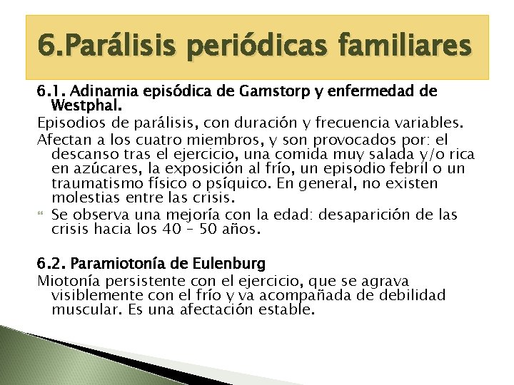 6. Parálisis periódicas familiares 6. 1. Adinamia episódica de Gamstorp y enfermedad de Westphal.