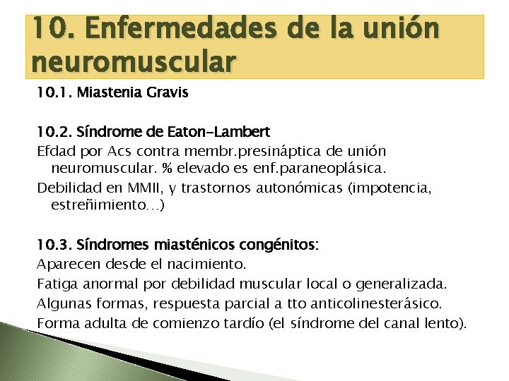 10. Enfermedades de la unión neuromuscular 10. 1. Miastenia Gravis 10. 2. Síndrome de