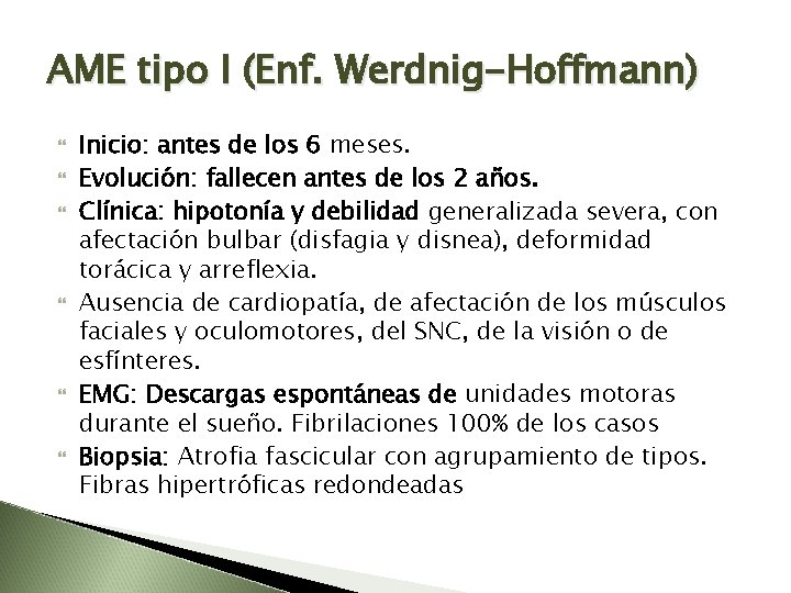 AME tipo I (Enf. Werdnig-Hoffmann) Inicio: antes de los 6 meses. Evolución: fallecen antes