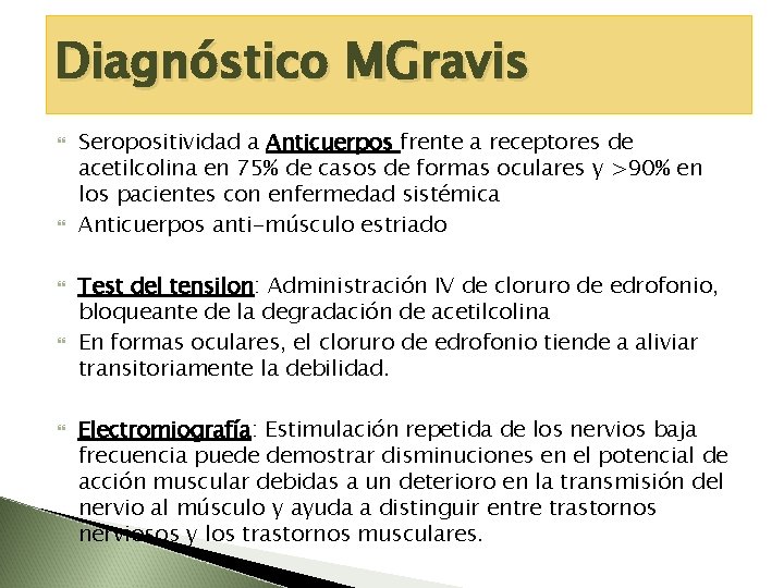 Diagnóstico MGravis Seropositividad a Anticuerpos frente a receptores de acetilcolina en 75% de casos
