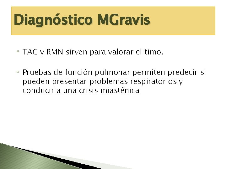 Diagnóstico MGravis TAC y RMN sirven para valorar el timo. Pruebas de función pulmonar