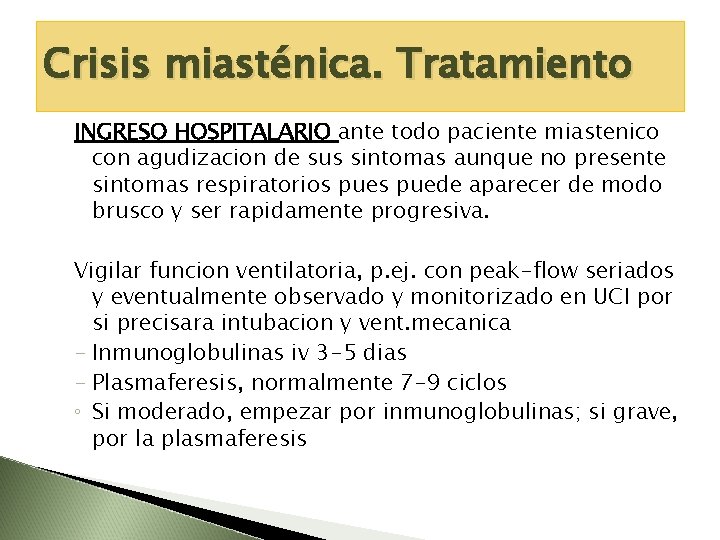 Crisis miasténica. Tratamiento INGRESO HOSPITALARIO ante todo paciente miastenico con agudizacion de sus sintomas