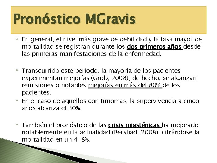 Pronóstico MGravis En general, el nivel más grave de debilidad y la tasa mayor