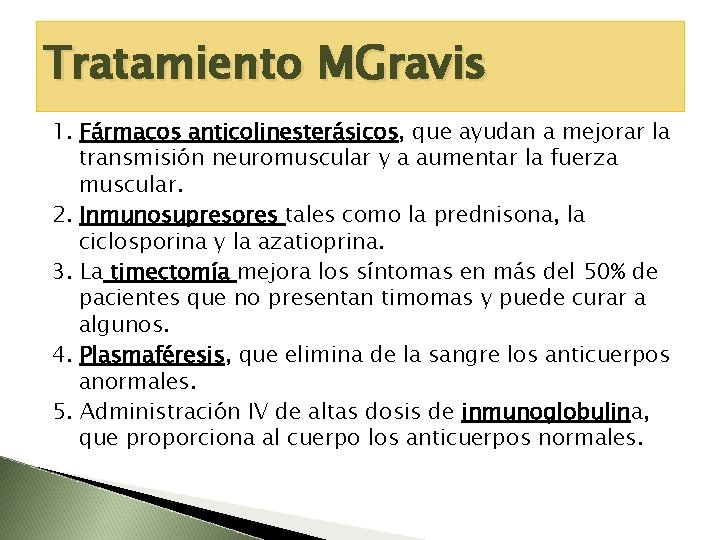 Tratamiento MGravis 1. Fármacos anticolinesterásicos, que ayudan a mejorar la transmisión neuromuscular y a