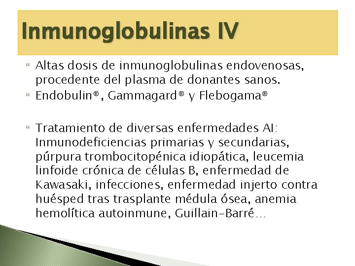 Inmunoglobulinas IV Altas dosis de inmunoglobulinas endovenosas, procedente del plasma de donantes sanos. Endobulin®,