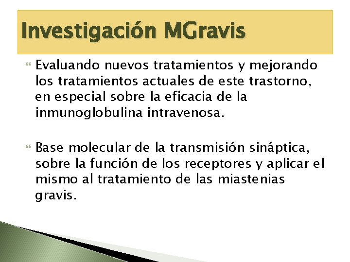 Investigación MGravis Evaluando nuevos tratamientos y mejorando los tratamientos actuales de este trastorno, en