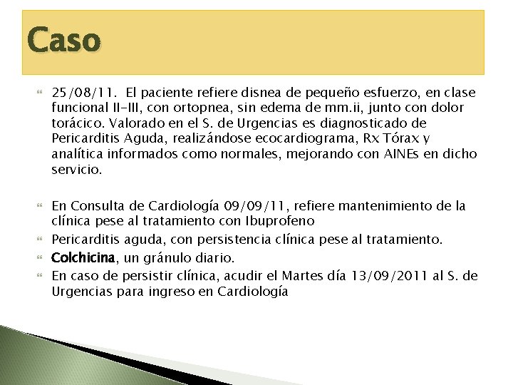 Caso 25/08/11. El paciente refiere disnea de pequeño esfuerzo, en clase funcional II-III, con