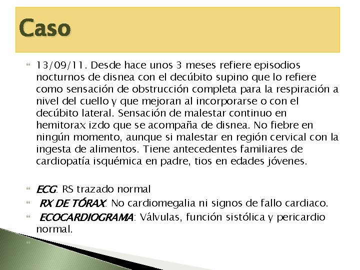 Caso 13/09/11. Desde hace unos 3 meses refiere episodios nocturnos de disnea con el