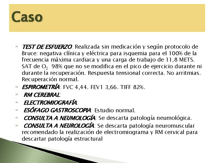 Caso TEST DE ESFUERZO: Realizada sin medicación y según protocolo de Bruce: negativa clínica