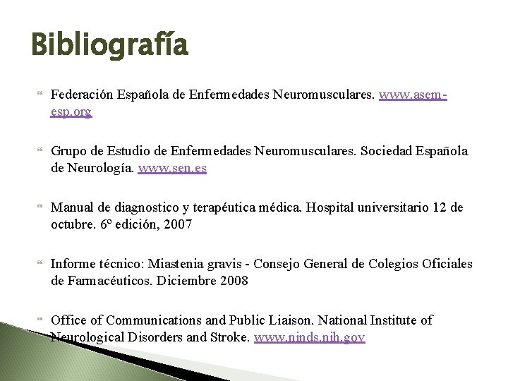 Bibliografía Federación Española de Enfermedades Neuromusculares. www. asemesp. org Grupo de Estudio de Enfermedades