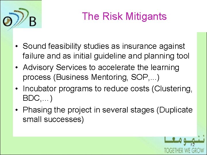 DRAFT The Risk Mitigants • Sound feasibility studies as insurance against failure and as
