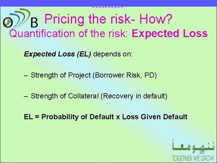 DRAFT EARLIER MODEL Pricing the risk- How? Quantification of the risk: Expected Loss (EL)