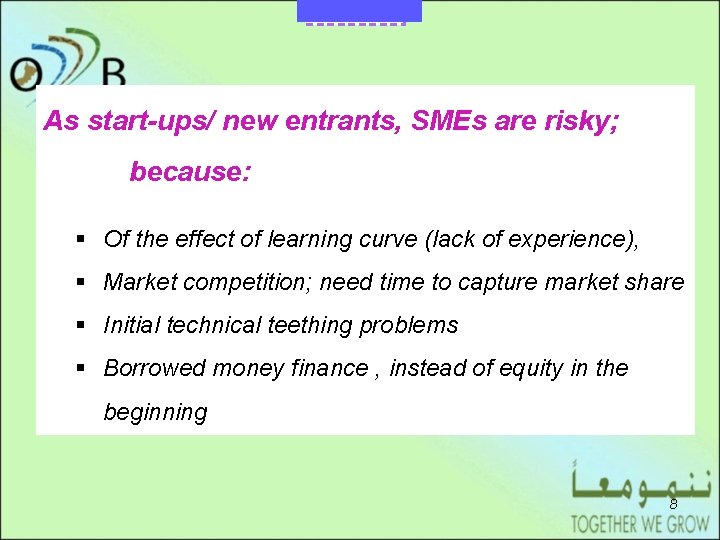 DRAFT As start-ups/ new entrants, SMEs are risky; because: § Of the effect of