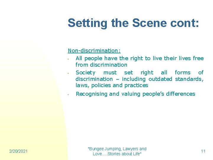 Setting the Scene cont: Non-discrimination: • All people have the right to live their
