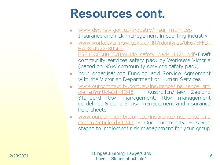 Resources cont. n n n 2/20/2021 www. dsr. nsw. gov. au/industry/insur_main. asp - Insurance