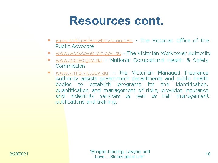 Resources cont. § www. publicadvocate. vic. gov. au - The Victorian Office of the