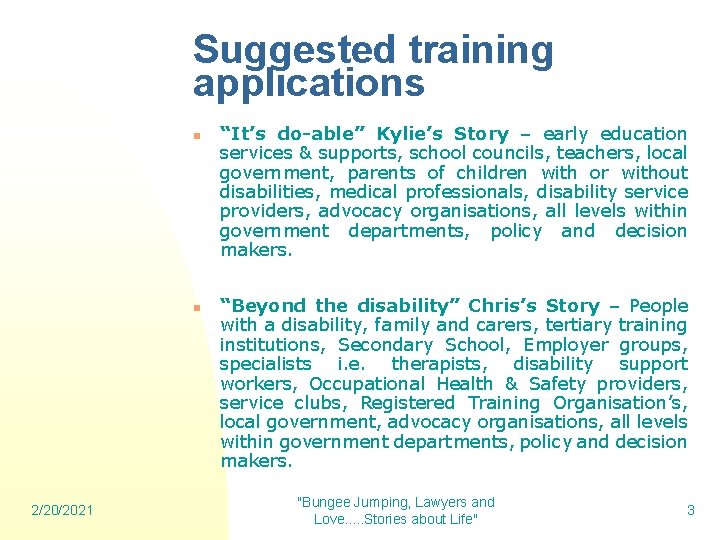 Suggested training applications n n 2/20/2021 “It’s do-able” Kylie’s Story – early education services