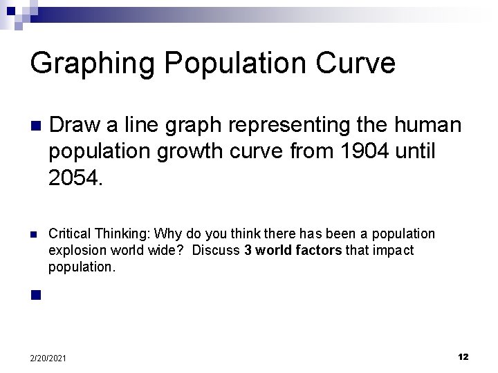 Graphing Population Curve n Draw a line graph representing the human population growth curve