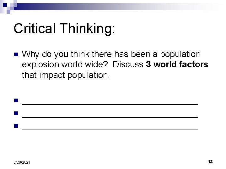 Critical Thinking: n Why do you think there has been a population explosion world