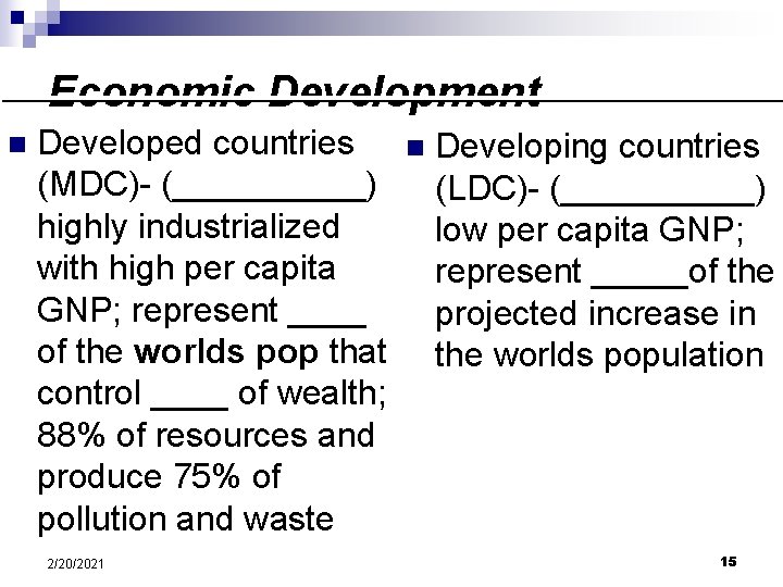 Economic Development n Developed countries (MDC)- (_____) highly industrialized with high per capita GNP;