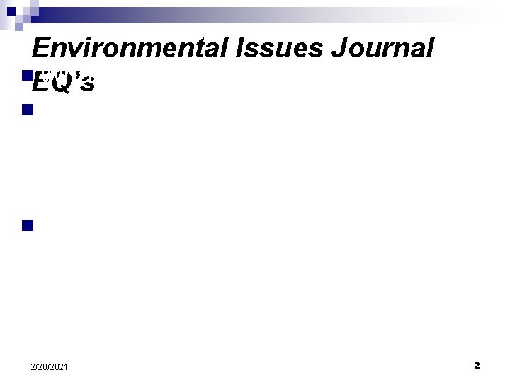 Environmental Issues Journal n. EQ’s What is sustainability? n What correlation (trend) do you