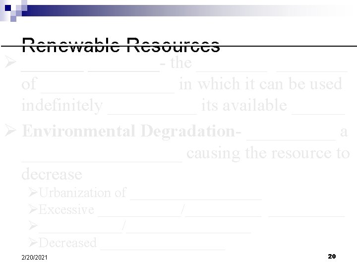 Renewable Resources Ø ________- the ________ of ________ in which it can be used