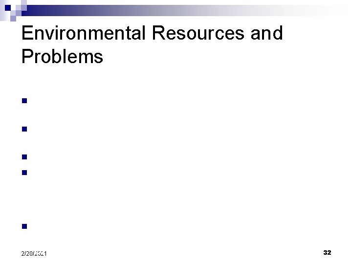 Environmental Resources and Problems Predict the outcome: n Rapid population growth can lead to