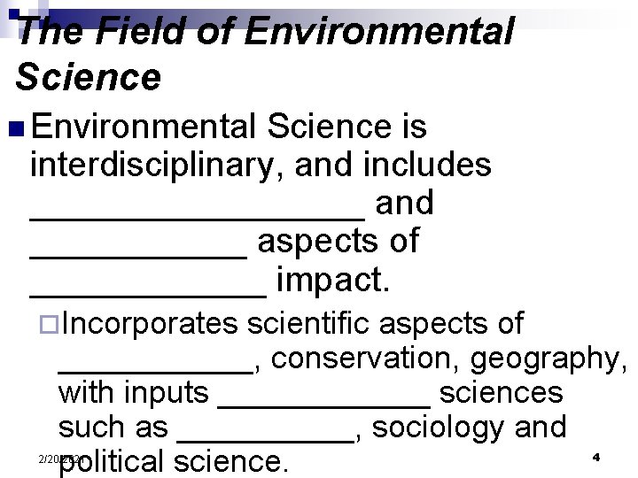 The Field of Environmental Science n Environmental Science is interdisciplinary, and includes _________ and