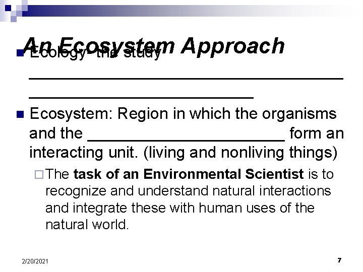 An Ecosystem Ecologythe study Approach n __________________ n Ecosystem: Region in which the organisms