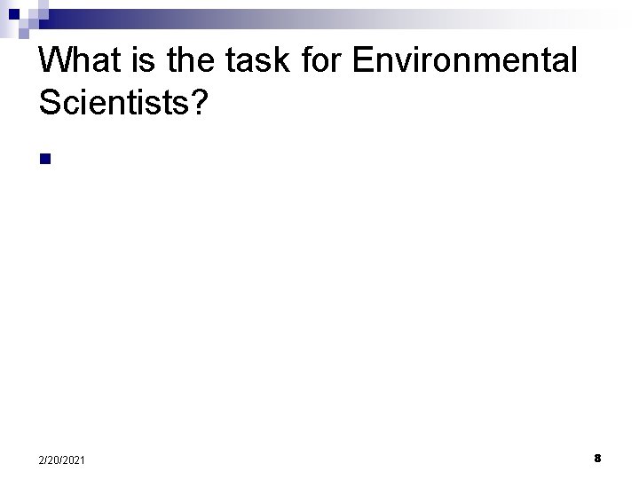 What is the task for Environmental Scientists? n ______________________________________ 2/20/2021 8 