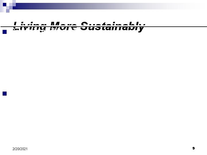 Living More Sustainability(1)Sustainably ______________________________________ & (2) ____________ earth’s endowment of natural capital that supplies