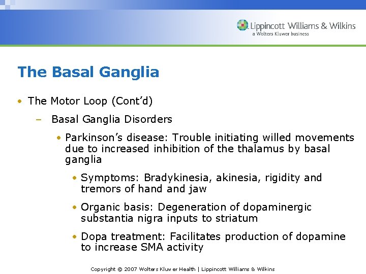 The Basal Ganglia • The Motor Loop (Cont’d) – Basal Ganglia Disorders • Parkinson’s