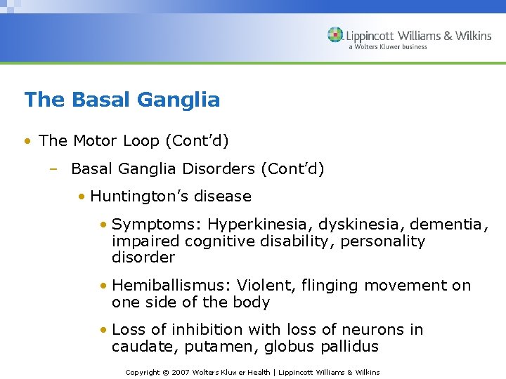 The Basal Ganglia • The Motor Loop (Cont’d) – Basal Ganglia Disorders (Cont’d) •