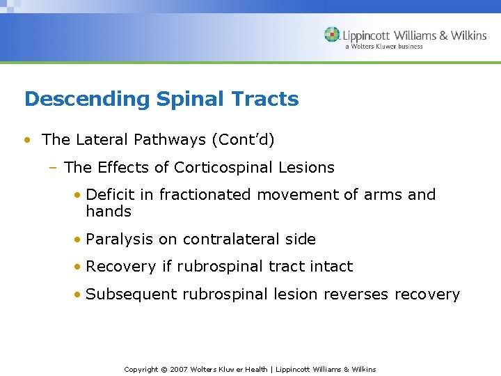 Descending Spinal Tracts • The Lateral Pathways (Cont’d) – The Effects of Corticospinal Lesions