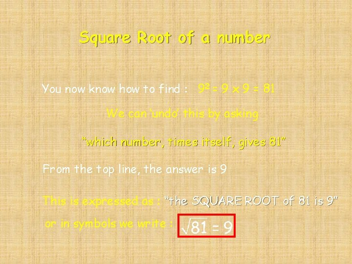 Square Root of a number You now know how to find : 92 = Square Root of a number You now know how to find : 92 =