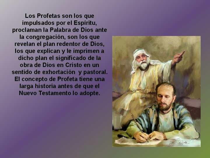 Los Profetas son los que impulsados por el Espíritu, proclaman la Palabra de Dios