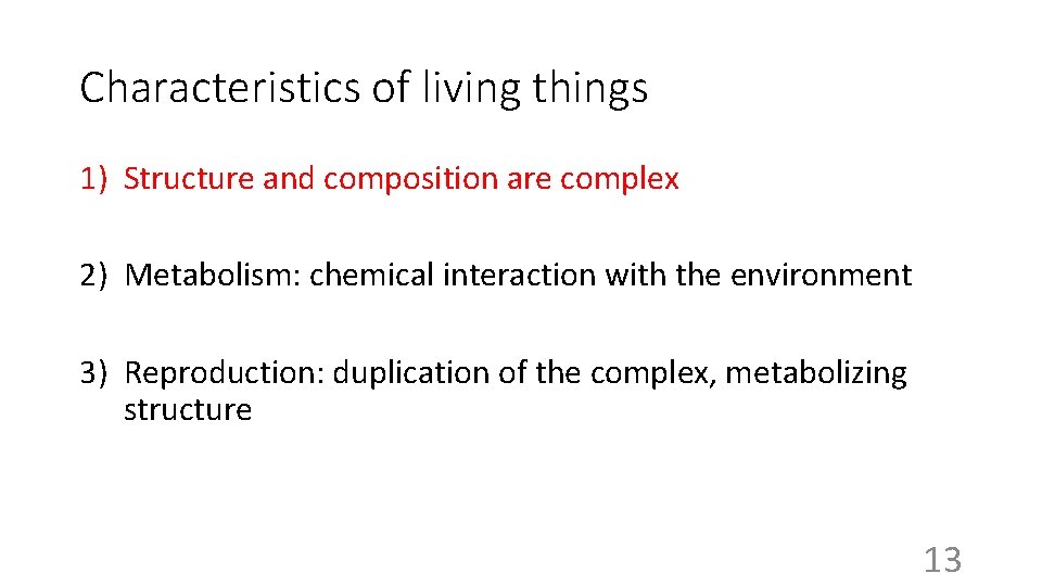 Characteristics of living things 1) Structure and composition are complex 2) Metabolism: chemical interaction